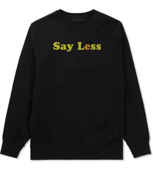 Say Less Mens Crewneck Sweatshirt